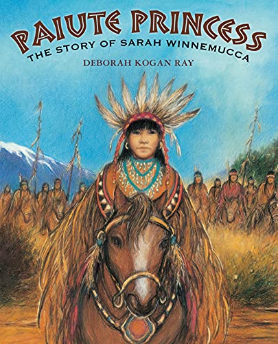 Read Paiute Princess: The Story of Sarah Winnemucca, written by Deborah Kogan Ray