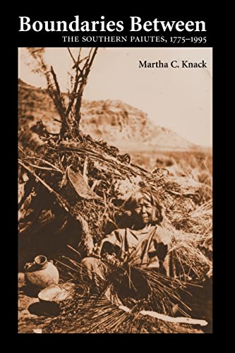 Read Boundaries Between: The Southern Paiutes, 1775-1995, written by Martha C. Knack