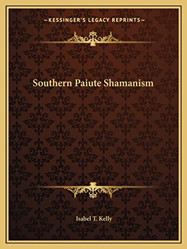 Read Southern Paiute Shamanism, written by Isabel T Kelly Read Southern Paiute Shamanism, written by Isabel T Kelly