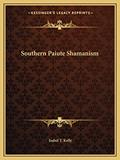 Read Southern Paiute Shamanism, written by Isabel T Kelly
