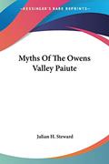 Read Myths Of The Owens Valley Paiute, written by Julian H Steward
