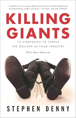 Read Killing Giants: 10 Strategies to Topple the Goliath in Your Industry, written by Stephen Denny