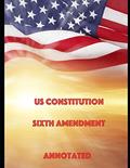 Read US Constitution Sixth Amendment Annotated, written by US Government