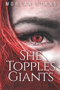 Read She Topples Giants (Bartram's Maw), written by Morgan Stang