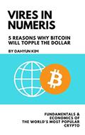 Read Vires In Numeris: 5 Reasons Why Bitcoin Will Topple the Dollar, written by Dahyun Kim
