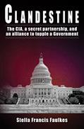 Read Clandestine: The CIA, a secret partnership, and an alliance to topple a Government, written by Stella Faulkes