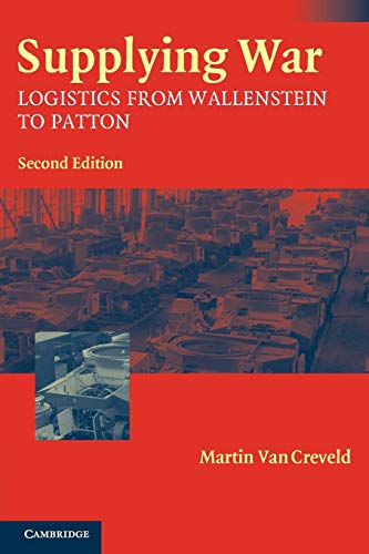 Read Supplying War: Logistics from Wallenstein to Patton, written by Martin van Creveld