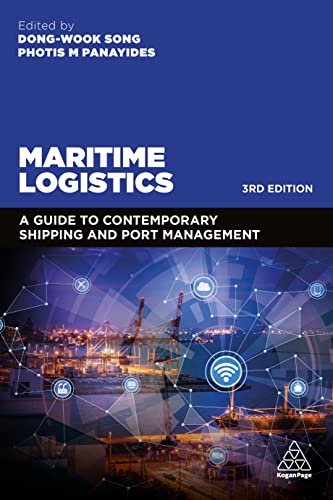Read Maritime Logistics: A Guide to Contemporary Shipping and Port Management, written by Professor Dong-Wook Song; Photis Panayides