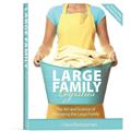 Read Large Family Logistics: The Art and Science of Managing the Large Family, written by Kim Brenneman