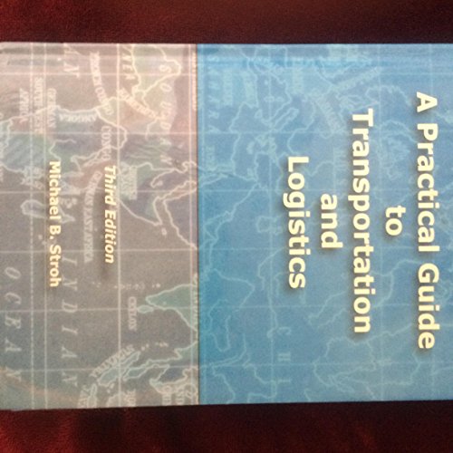 Read A Practical Guide to Transportation and Logistics, written by Michael B. Stroh
