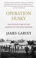 Read Operation Husky: The Untold Story of the Logistics of the Sicily Invasion, written by James Garvey