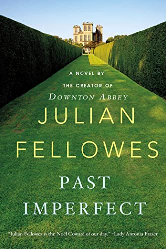 Read Past Imperfect: A Novel, written by Julian Fellowes