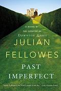 Read Past Imperfect: A Novel, written by Julian Fellowes