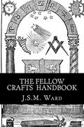 Read The Fellow Crafts Handbook, written by J.S.M. Ward