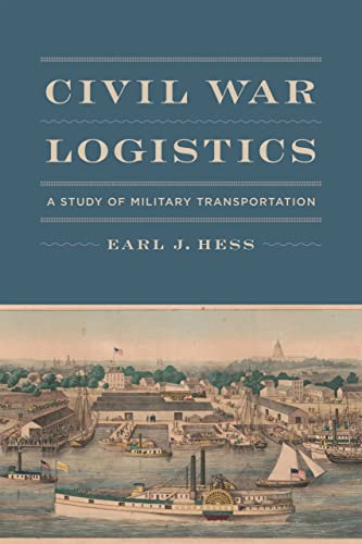 Read Civil War Logistics: A Study of Military Transportation, written by Earl J. Hess