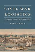 Read Civil War Logistics: A Study of Military Transportation, written by Earl J. Hess