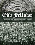Read Odd Fellows: Rediscovering More Than 200 Years of History, Traditions, and Community Service (Full color), written by Louie Blake Saile Sarmiento