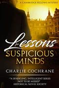 Read Lessons for Suspicious Minds (Cambridge Fellows), written by Charlie Cochrane