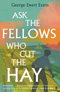 Read Ask the Fellows Who Cut the Hay, written by George Ewart Evans