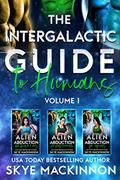 Read The Intergalactic Guide to Humans: Volume 1: A Hilarious and Steamy Alien Romance Box Set, written by Skye MacKinnon