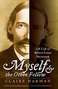 Read Myself and the Other Fellow: A Life of Robert Louis Stevenson, written by Claire Harman