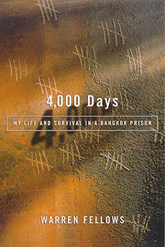 Read 4,000 Days: My Life and Survival in a Bangkok Prison, written by Warren Fellows