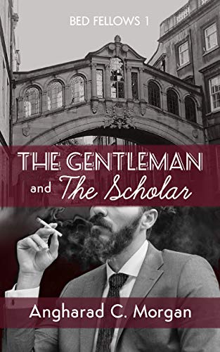 Read Bed Fellows 1: The Gentleman and The Scholar: MM Historical Romance, written by Angharad C. Morgan
