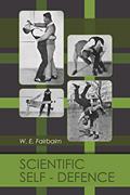 Read Scientific Self-Defence, written by W. E. Fairbairn