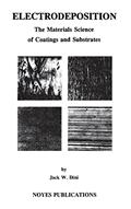 Read Electrodeposition: The Materials Science of Coatings and Substrates (Materials Science and Process Technology), written by Jack W. Dini