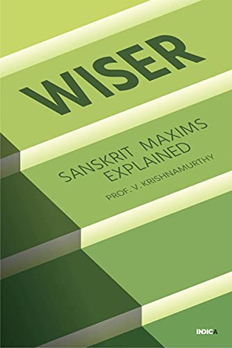 Read WISER : SANSKRIT MAXIMS EXPLAINED, written by Prof. V. Krishnamurthy