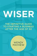 Read WISER: The Definitive Guide to Starting a Business after the Age of 50, written by Wendy Mayhew Read WISER: The Definitive Guide to Starting a Business after the Age of 50, written by Wendy Mayhew