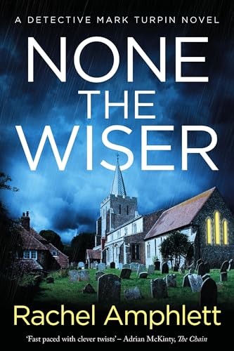 Read None the Wiser: A page-turning murder mystery (Detective Mark Turpin Book 1), written by Rachel Amphlett