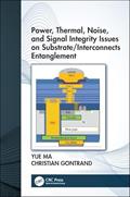Read Power, Thermal, Noise, and Signal Integrity Issues on Substrate/Interconnects Entanglement, written by Yue Ma; Christian Gontrand
