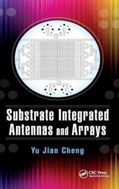 Substrate Integrated Antennas and Arrays, written by Yu Jian Cheng