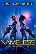 Read Nameless: An Intergalactic Scifi Thriller (Renegade Origins), written by J.N. Chaney