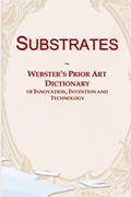 Read Substrates: Webster's Prior Art Dictionary of Innovation, Invention and Technology, written by Icon Group International