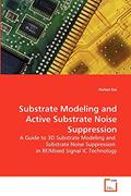 Read Substrate Modeling and Active Substrate Noise Suppression: A Guide to 3D Substrate Modeling and Substrate Noise Suppression in RF/Mixed Signal IC Technology, written by Haitao Dai