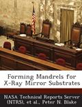 Read Forming Mandrels for X-Ray Mirror Substrates, written by Peter N. Blake