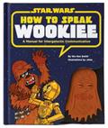 Read How to Speak Wookiee: A Manual for Intergalactic Communication (Star Wars), written by Wu Kee Smith