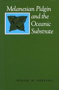 Read Melanesian Pidgin and the Oceanic Substrate, written by Roger M. Keesing