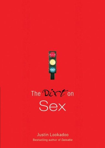 Read The Dirt on Sex: A Dateable Book (Dirt, The), written by Justin Lookadoo