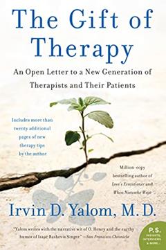 The Gift of Therapy: An Open Letter to a New Generation of Therapists and Their Patients, written by Irvin Yalom