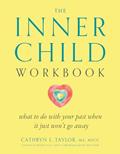 Read The Inner Child Workbook: What to do with your past when it just won't go away, written by Cathryn L. Taylor