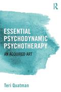 Read Essential Psychodynamic Psychotherapy: An Acquired Art, written by Teri Quatman