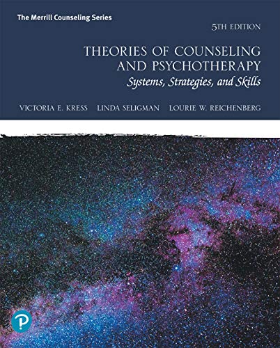 Read Theories of Counseling and Psychotherapy: Systems, Strategies, and Skills, written by Victoria Kress; Linda Seligman; Lourie Reichenberg