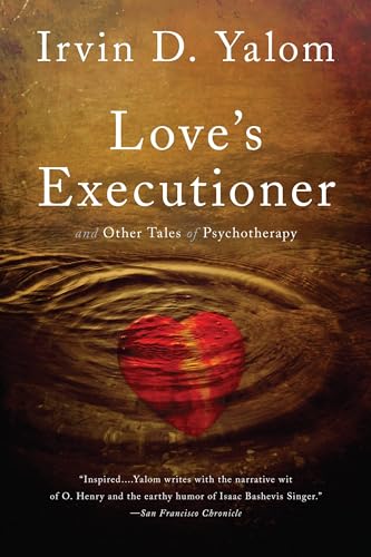 Read Love's Executioner: & Other Tales of Psychotherapy, written by Irvin D. Yalom