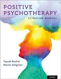 Read Positive Psychotherapy: Clinician Manual, written by Tayyab Rashid; Martin P. Seligman
