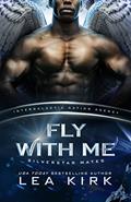 Read Fly With Me: Silverstar Mates (Intergalactic Dating Agency) (Silverstar Mates series Book 1), written by Lea Kirk