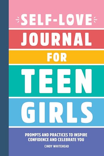 Read Self-Love Journal for Teen Girls: Prompts and Practices to Inspire Confidence and Celebrate You, written by Cindy Whitehead