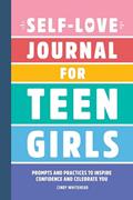 Read Self-Love Journal for Teen Girls: Prompts and Practices to Inspire Confidence and Celebrate You, written by Cindy Whitehead